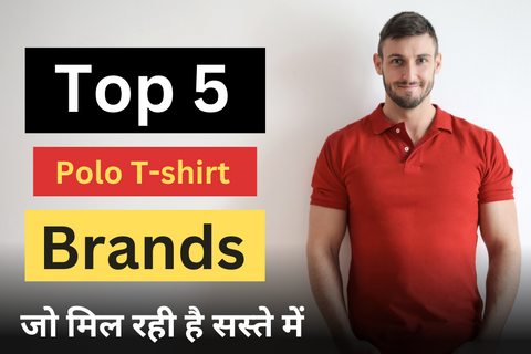 Top 5 Polo T-shirt Brands – Quality, Comfort और Trendy Looks