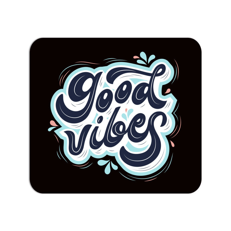 Good Vibes Mouse Pad